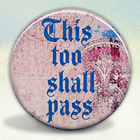 This Too Shall Pass This Too Shall Pass